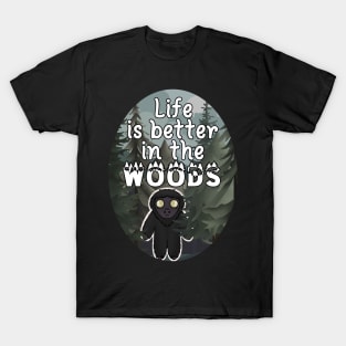 Life is Better in the Woods T-Shirt